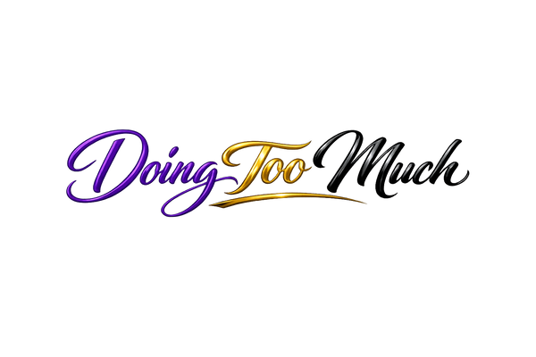 Doing Too Much